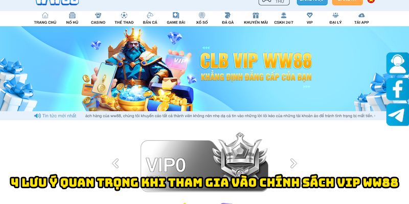 4 lưu ý quan trọng khi tham gia vào chính sách VIP WW88